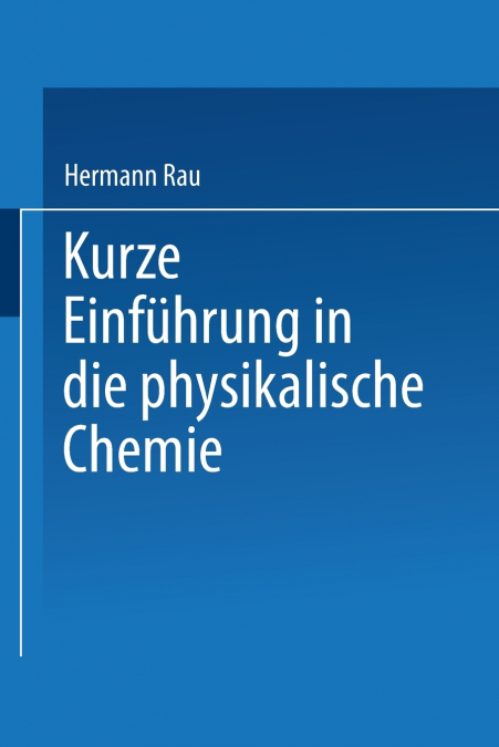 Kurze Einfuhrung in Die Physikalische Chemie