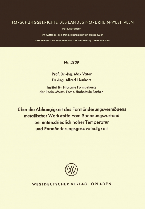 Über die Abhängigkeit des Formänderungsvermögens metallischer Werkstoffe vom Spannungszustand bei unterschiedlich hoher Temperatur und Formänderungsgeschwindigkeit