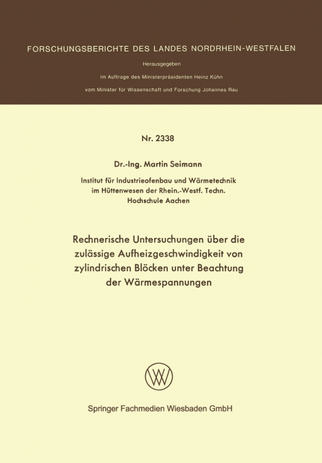 Rechnerische Untersuchungen Uber Die Zulassige Aufheizgeschwindigkeit Von Zylindrischen Blocken Unter Beachtung Der Warmespannungen