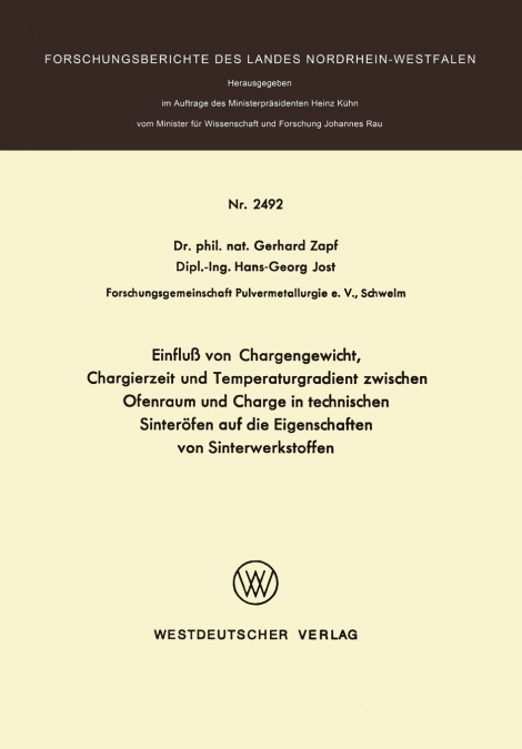 Einfluss Von Chargengewicht, Chargierzeit Und Temperaturgradient Zwischen Ofenraum Und Charge in Technischen Sinterofen Auf Die Eigenschaften Von Sint