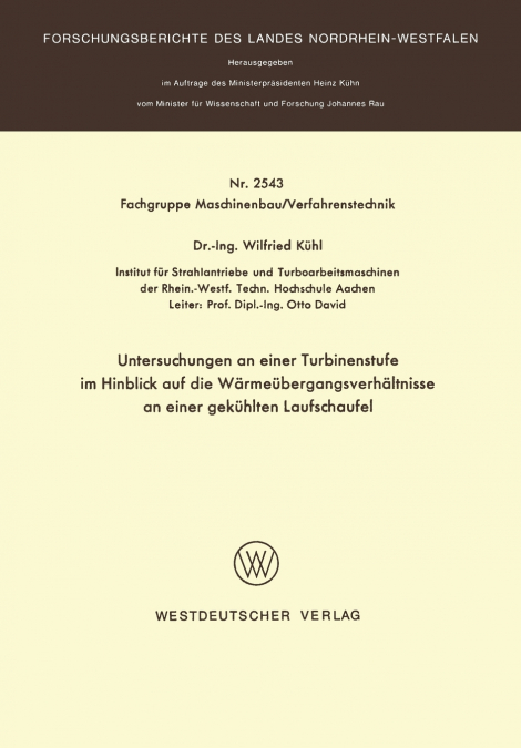 Untersuchungen an Einer Turbinenstufe Im Hinblick Auf Die Warmeubergangsverhaltnisse an Einer Gekuhlten Laufschaufel