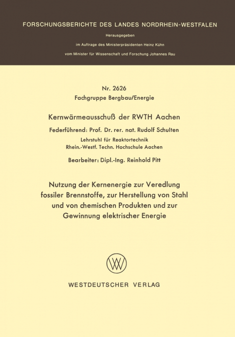 Nutzung der Kernenergie zur Veredlung fossiler Brennstoffe, zur Herstellung von Stahl und von chemischen Produkten und zur Gewinnung elektrischer Energie