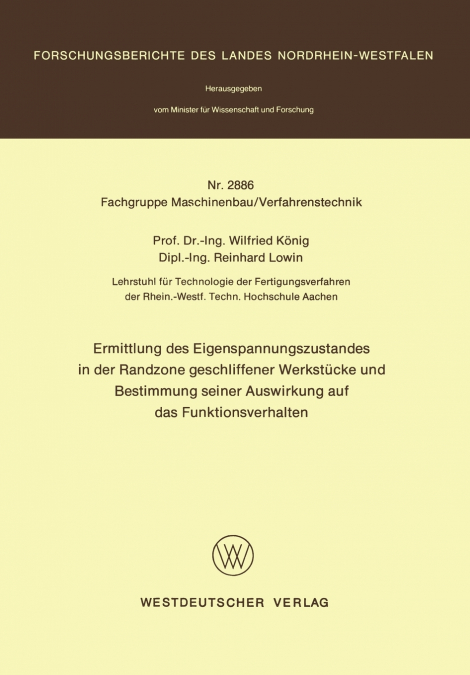 Ermittlung des Eigenspannungszustandes in der Randzone geschliffener Werkstücke und Bestimmung seiner Auswirkung auf das Funktionsverhalten