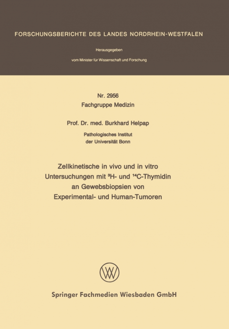 Zellkinetische in Vivo Und in Vitro Untersuchungen Mit 3h- Und 14c-Thymidin an Gewebsbiopsien Von Experimental- Und Human-Tumoren
