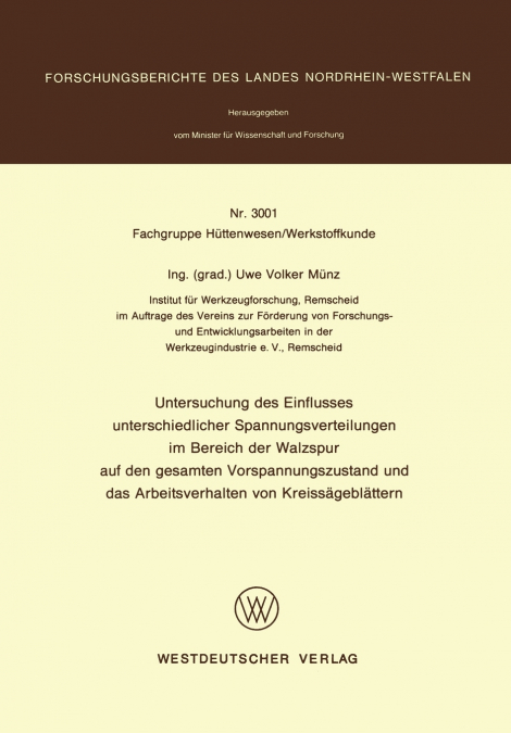 Untersuchung des Einflusses unterschiedlicher Spannungsverteilungen im Bereich der Walzspur auf den gesamten Vorspannungszustand und das Arbeitsverhalten von Kreissägeblättern