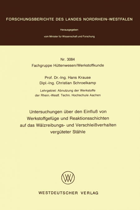 Untersuchungen über den Einfluß von Werkstoffgefüge und Reaktionsschichten auf das Wälzreibungs- und Verschleißverhalten vergüteter Stähle