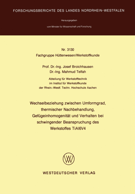 Wechselbeziehung Zwischen Umformgrad, Thermischer Nachbehandlung, Gefugeinhomogenitat Und Verhalten Bei Schwingender Beanspruchung Des Werkstoffes Tia