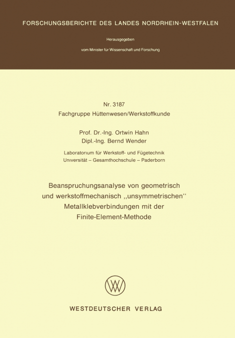 Beanspruchungsanalyse von geometrisch und werkstoffmechanisch „unsymmetrischen' Metallklebverbindungen mit der Finite-Element-Methode