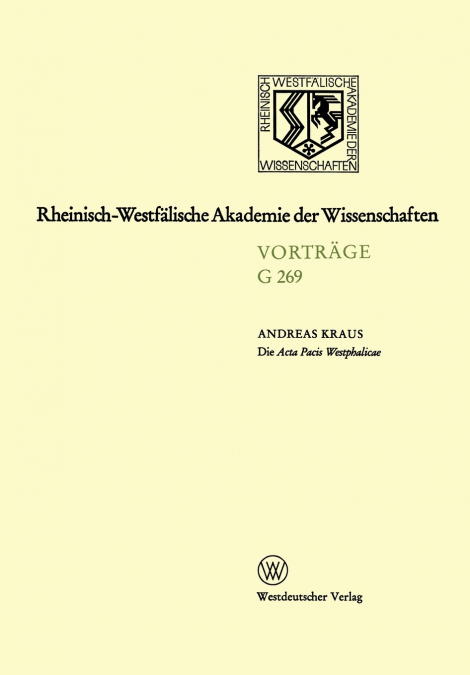 Die Acta Pacis Westphalicae Rang und geisteswissenschaftliche Bedeutung eines Editionsunternehmens unserer Zeit,untersucht an Hand der Elsaß-Frage (1640-1646)