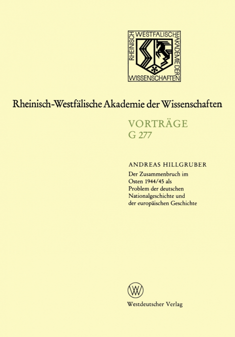 Der Zusammenbruch im Osten 1944/45 als Problem der deutschen Nationalgeschichte und der europäischen Geschichte