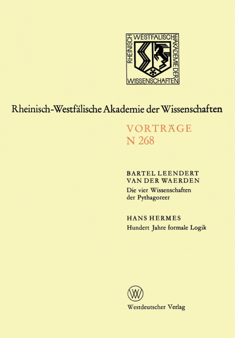 Die vier Wissenschaften der Pythagoreer. Hundert Jahre formale Logik