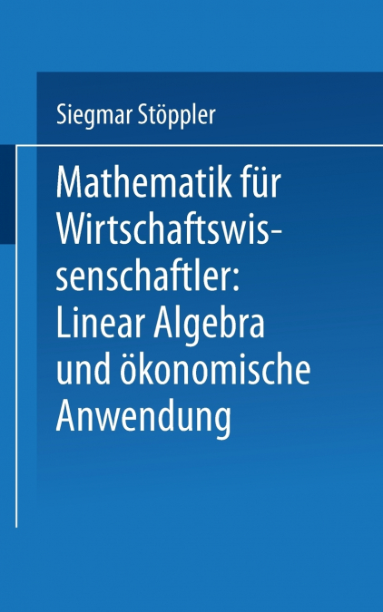 Mathematik Fur Wirtschaftswissenschaftler Lineare Algebra Und Okonomische Anwendung