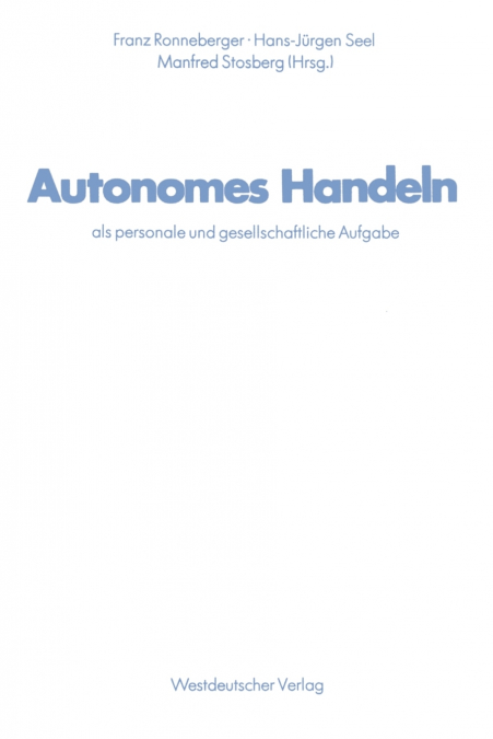 Autonomes Handeln als personale und gesellschaftliche Aufgabe