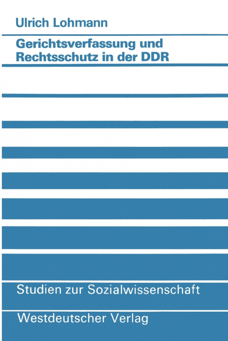 Gerichtsverfassung und Rechtsschutz in der DDR