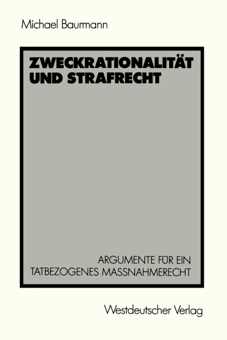Zweckrationalitat Und Strafrecht