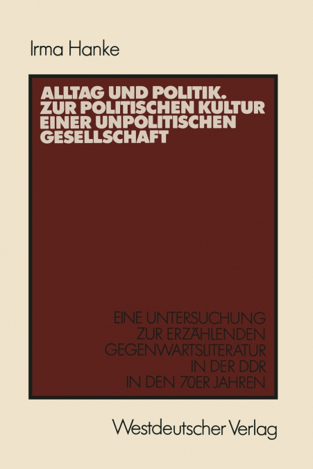 Alltag Und Politik. Zur Politischen Kultur Einer Unpolitischen Gesellschaft