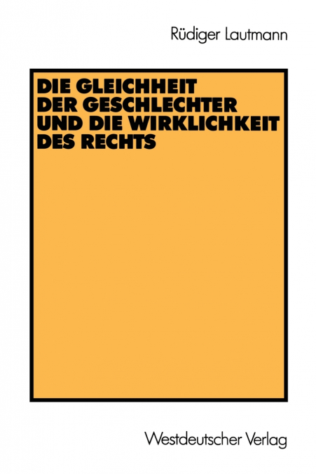 Die Gleichheit der Geschlechter und die Wirklichkeit des Rechts