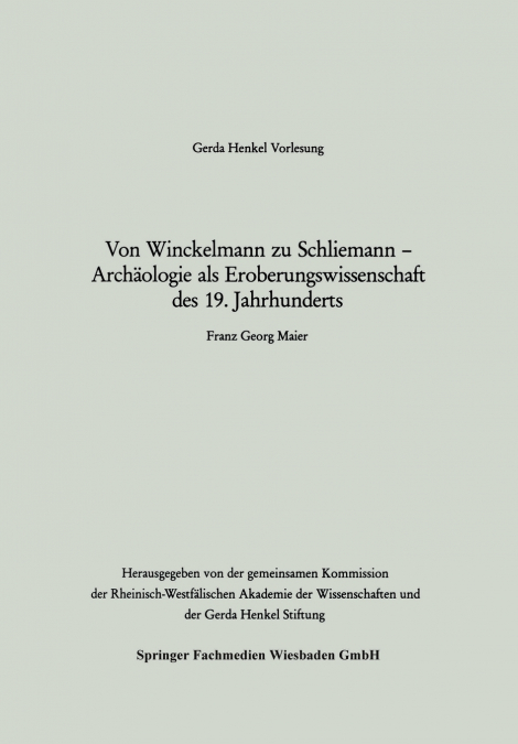 Von Winckelmann Zu Schliemann Archaologie ALS Eroberungswissenschaft Des 19. Jahrhunderts