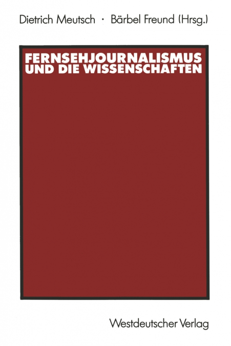 Fernsehjournalismus Und Die Wissenschaften