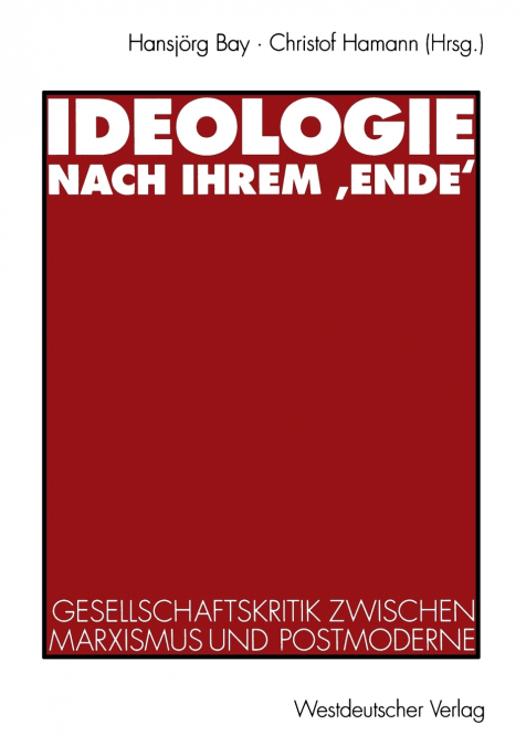 Ideologie nach ihrem ‚Ende’