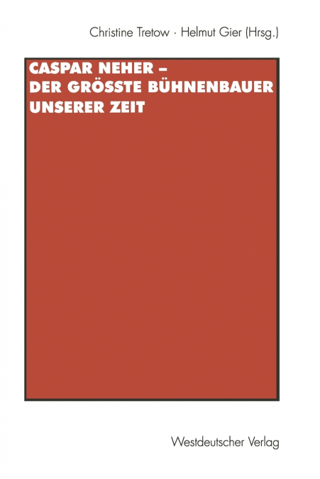 Caspar Neher - Der größte Bühnenbauer unserer Zeit