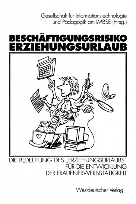 Beschäftigungsrisiko Erziehungsurlaub