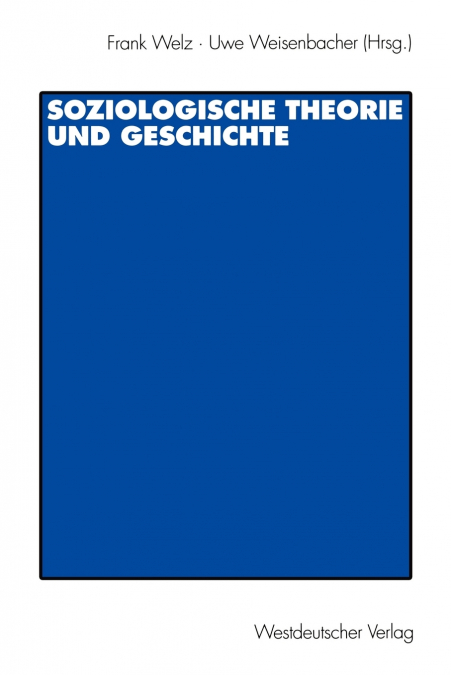 Soziologische Theorie und Geschichte