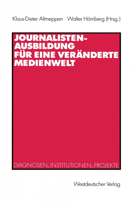 Journalistenausbildung für eine veränderte Medienwelt