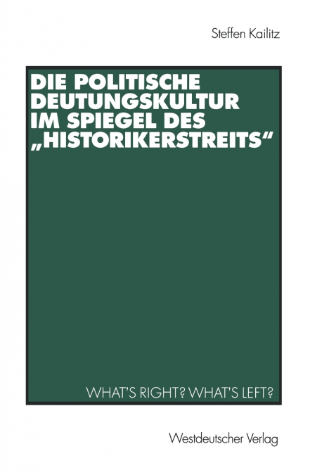Die politische Deutungskultur im Spiegel des „Historikerstreits'
