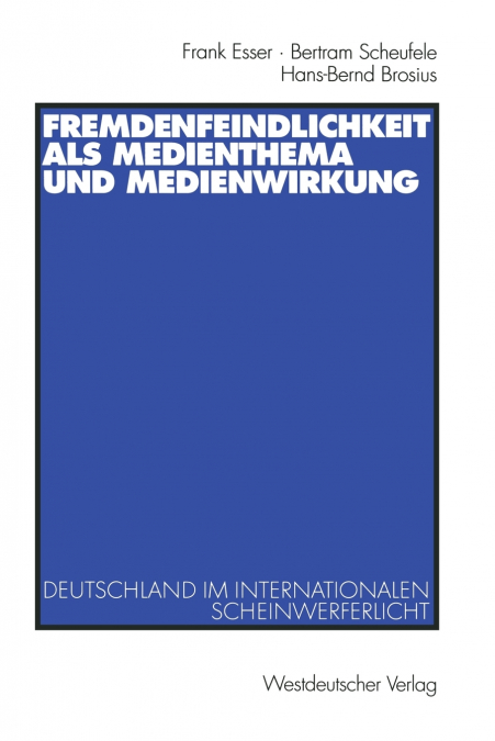 Fremdenfeindlichkeit als Medienthema und Medienwirkung
