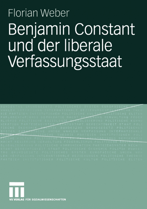 Benjamin Constant und der liberale Verfassungsstaat