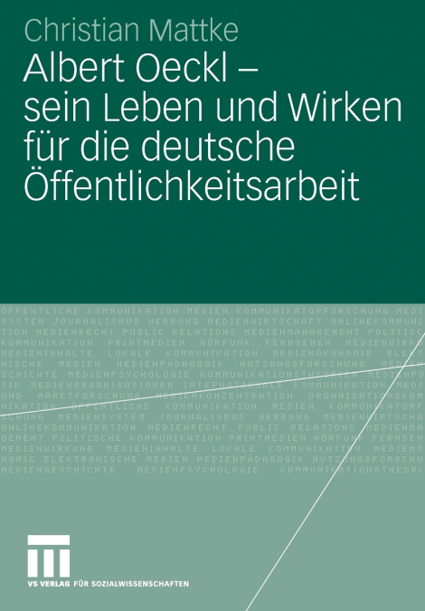 Albert Oeckl - sein Leben und Wirken für die deutsche Öffentlichkeitsarbeit