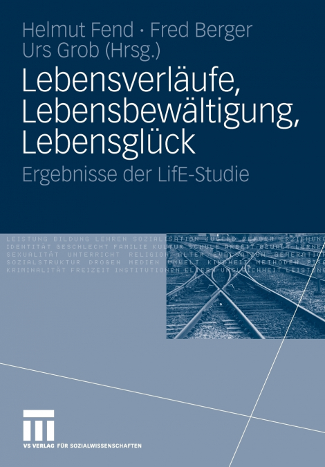 Lebensverläufe, Lebensbewältigung, Lebensglück