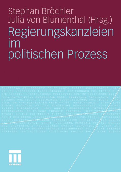 Regierungskanzleien im politischen Prozess