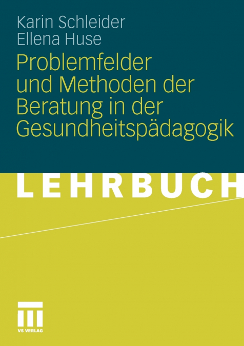Problemfelder Und Methoden Der Beratung in Der Gesundheitspadagogik
