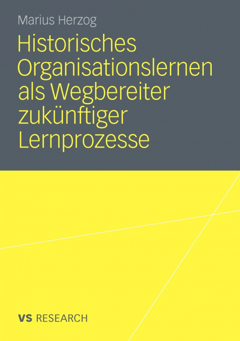 Historisches Organisationslernen als Wegbereiter zuk�nftiger Lernprozesse