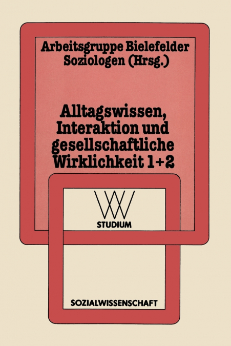 Alltagswissen, Interaktion und Gesellschaftliche Wirklichkeit