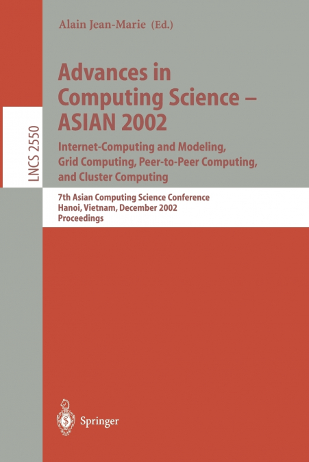 Advances in Computing Science - ASIAN 2002. Internet Computing and Modeling, Grid Computing, Peer-to-Peer Computing, and Cluster Computing
