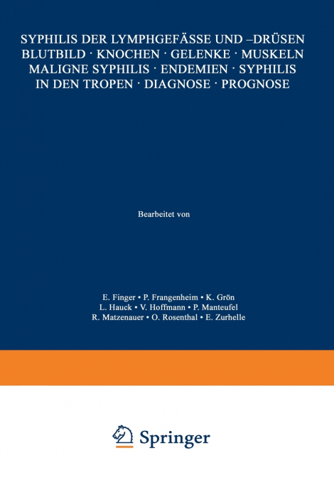 Syphilis Der Lymphgefasse Und -Drusen Blutbild . Knochen . Gelenke . Muskeln Maligne Syphilis . Endemien . Syphilis in Den Tropen . Diagnose . Prognos