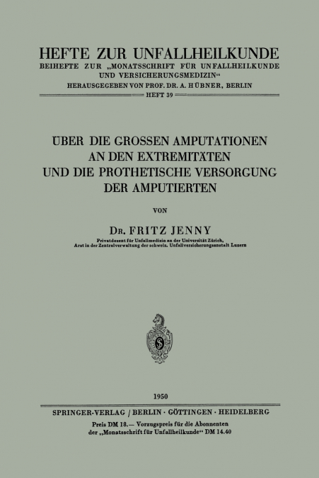 Über die Grossen Amputationen an den Extremitäten und die Prothetische Versorgung der Amputierten