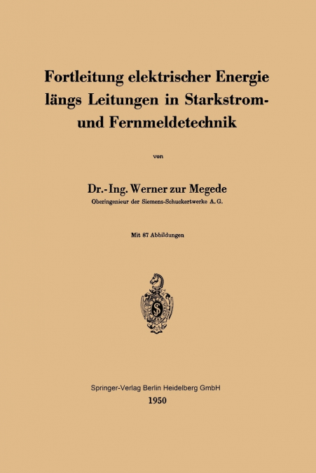 Fortleitung elektrischer Energie längs Leitungen in Starkstrom- und Fernmeldetechnik