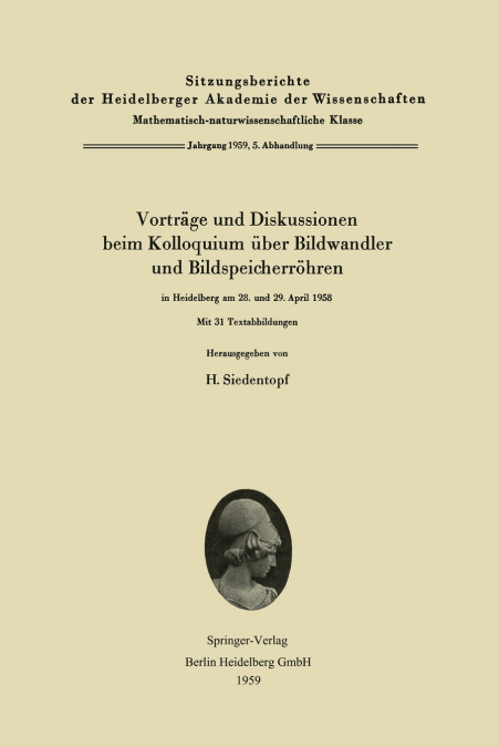 Vortrage Und Diskussionen Beim Kolloquium Uber Bildwandler Und Bildspeicherrohren in Heidelberg Am 28. Und 29. April 1958