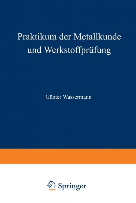 Praktikum Der Metallkunde Und Werkstoffprufung