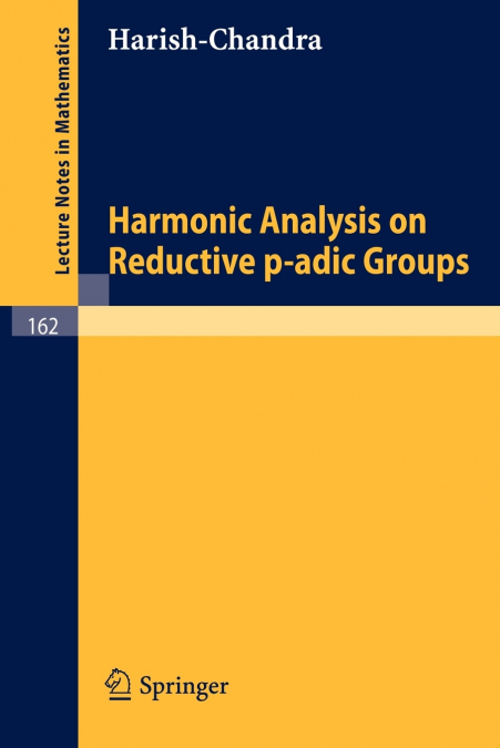 Harmonic Analysis on Reductive P-Adic Groups