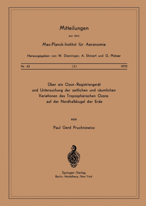 Über ein Ozon - Registriergerät und Untersuchung der Zeitlichen und Räumlichen Variationen des Troposphärischen Ozons auf der Nordhalbkugel der Erde