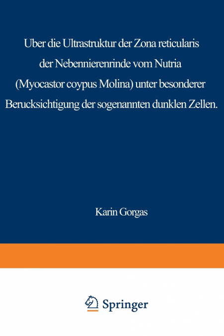 Über die Ultrastruktur der Zona reticularis der Nebennierenrinde vom Nutria (Myocastor coypus Molina) unter besonderer Berücksichtigung der sog. dunklen Zellen