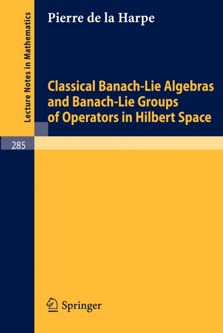 Classical Banach-Lie Algebras and Banach-Lie Groups of Operators in Hilbert Space