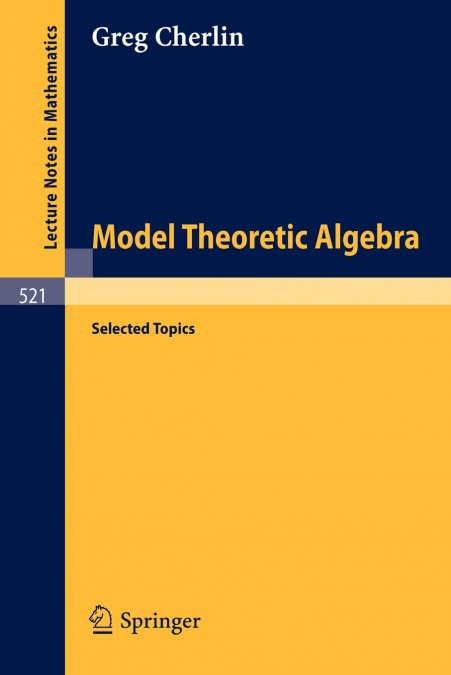 Model Theoretic Algebra