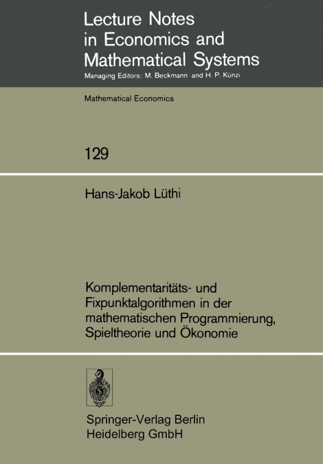 Komplementaritäts- und Fixpunktalgorithmen in der mathematischen Programmierung, Spieltheorie und Ökonomie