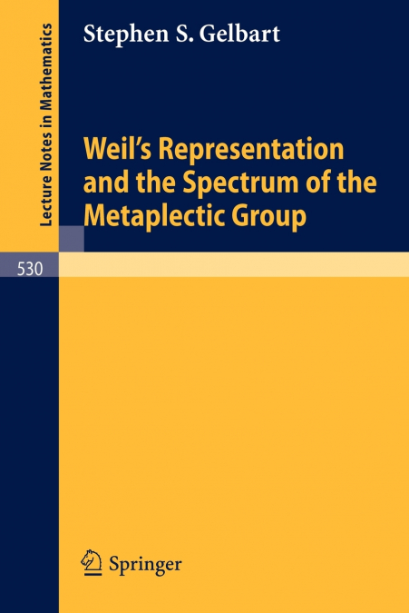 Weil’s Representation and the Spectrum of the Metaplectic Group